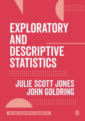 Exploratory and Descriptive Statistics (The SAGE Quantitative Research Kit)