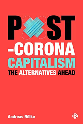Post-Corona Capitalism: The Alternatives Ahead - Hardcover