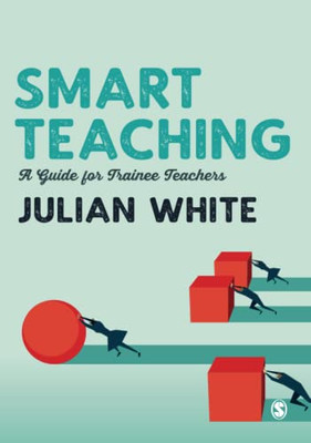 Smart Teaching: A Guide for Trainee Teachers - Paperback