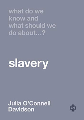 What Do We Know and What Should We Do About Slavery? - Hardcover