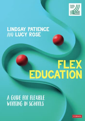 Flex Education: A guide for flexible working in schools - Paperback