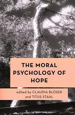 The Moral Psychology of Hope (Moral Psychology of the Emotions)