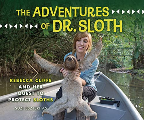 The Adventures of Dr. Sloth: Rebecca Cliffe and Her Quest to Protect Sloths
