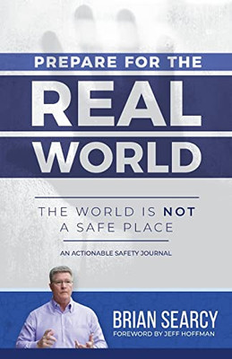 Prepare for The Real World: The World Is Not a Safe Place - Paperback