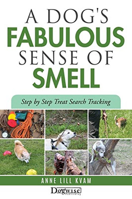 A Dog's Fabulous Sense of Smell: Step by Step Treat Search Tracking