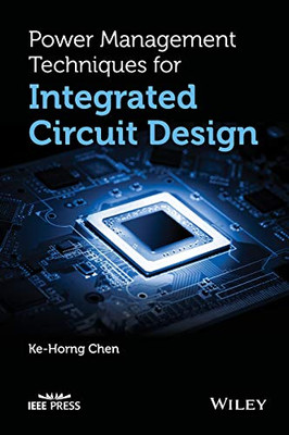 Power Management Techniques for Integrated Circuit Design (Wiley - IEEE)