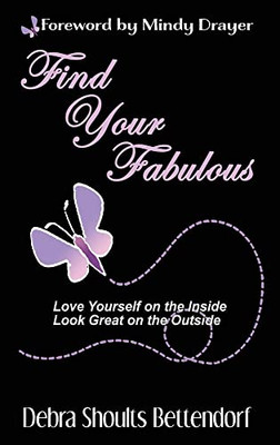 Find Your Fabulous: Love Yourself on the Inside, Look Great on the Outside