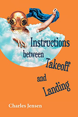 Instructions between Takeoff and Landing: poems (Akron Series in Poetry)