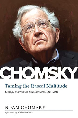 Taming the Rascal Multitude: Essays, Interviews, and Lectures 19972014 - Paperback