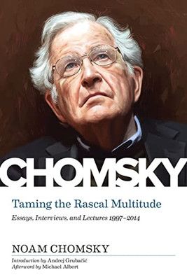 Taming the Rascal Multitude: Essays, Interviews, and Lectures 19972014 - Hardcover