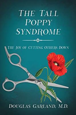 The Tall Poppy Syndrome: The Joy of Cutting Others Down