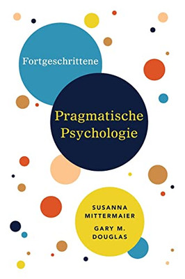 Fortgeschrittene Pragmatische Psychologie (German) (German Edition)