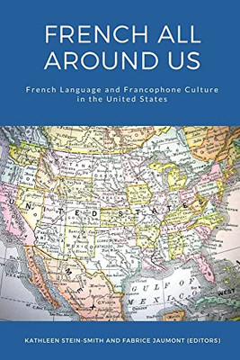 French All Around Us: French Language and Francophone Culture in the United States