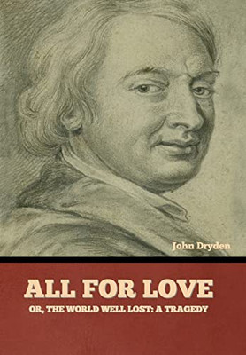 All for Love; Or, The World Well Lost: A Tragedy - Hardcover