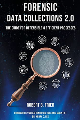 Forensic Data Collections 2.0: The Guide for Defensible & Efficient Processes - Paperback