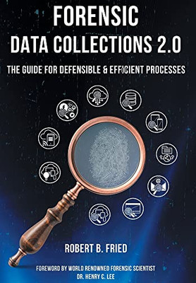 Forensic Data Collections 2.0: The Guide for Defensible & Efficient Processes - Hardcover