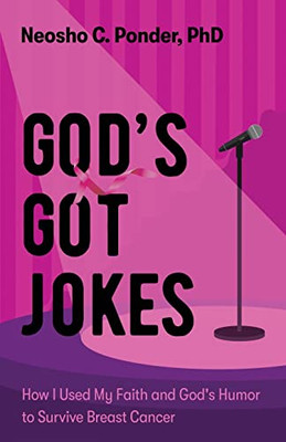 God's Got Jokes: How I Used My Faith and God's Humor to Survive Breast Cancer