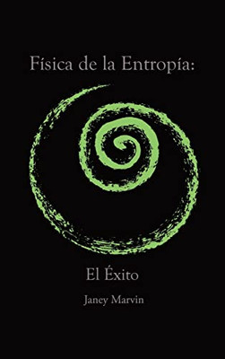 Física de la Entropía: El Éxito (Spanish Edition) - Hardcover