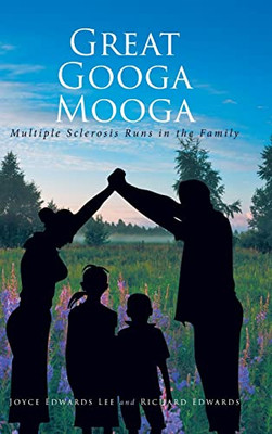 Great Googa Mooga: Multiple Sclerosis Runs in the Family - Hardcover