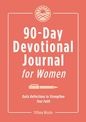 90-Day Devotional Journal for Women: Daily Reflections to Strengthen Your Faith
