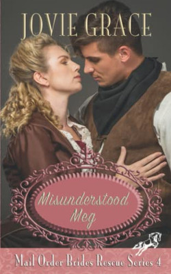 Misunderstood Meg (Mail Order Brides Rescue Series)