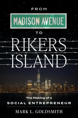 From Madison Avenue to Rikers Island: The Making of a Social Entrepreneur