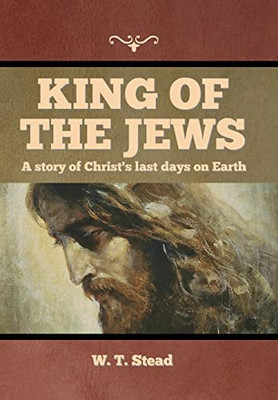 King of the Jews: A story of Christ's last days on Earth - Hardcover