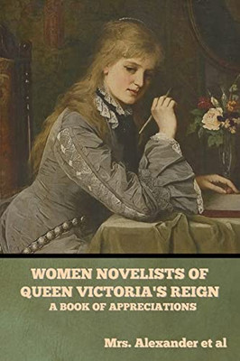 Women Novelists of Queen Victoria's Reign: A Book of Appreciations - Paperback