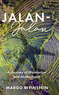 Jalan-Jalan: A Journey of Wanderlust and Motherhood - Hardcover