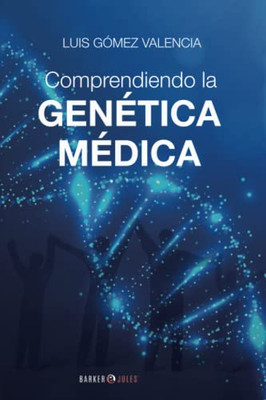 Comprendiendo la GENÉTICA MÉDICA (Spanish Edition)