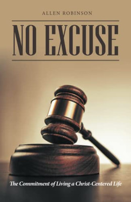 No Excuse: The Commitment of Living a Christ-Centered Life