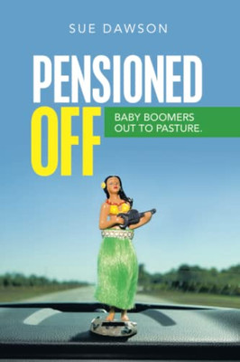 Pensioned Off: Baby Boomers Out to Pasture - Paperback