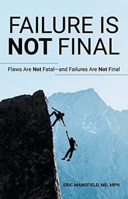 Failure Is Not Final: Flaws Are Not Fatal and Failures Are Not Final - Paperback