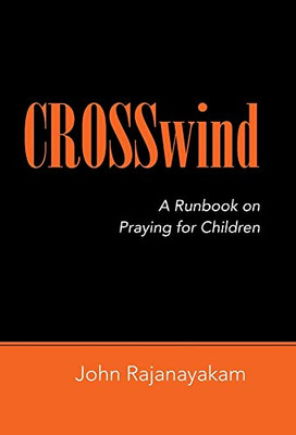 Crosswind: A Runbook on Praying for Children - Hardcover