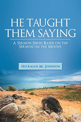 He Taught Them Saying: A Sermon Series Based on the Sermon on the Mount - Paperback