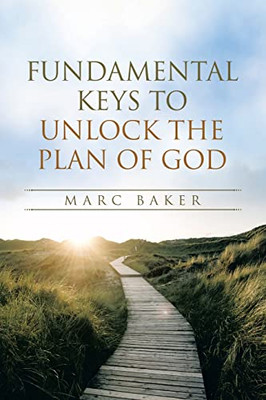 Fundamental Keys to Unlock the Plan of God - Paperback
