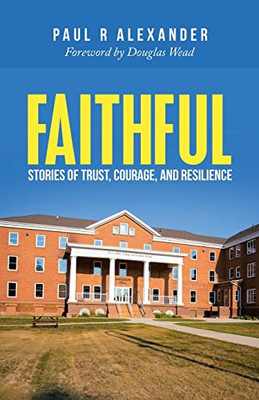 Faithful: Stories of Trust, Courage, and Resilience - Paperback