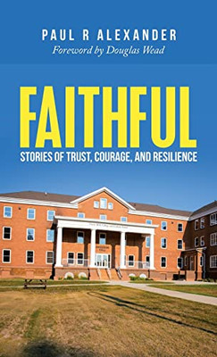 Faithful: Stories of Trust, Courage, and Resilience - Hardcover