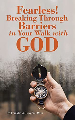 Fearless! Breaking Through Barriers in Your Walk with God - Hardcover