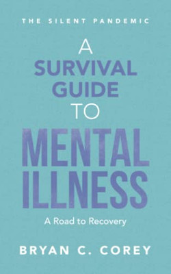 A Survival Guide to Mental Illness: A Road to Recovery