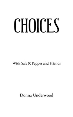 Choices: With Salt & Pepper and Friends - Hardcover