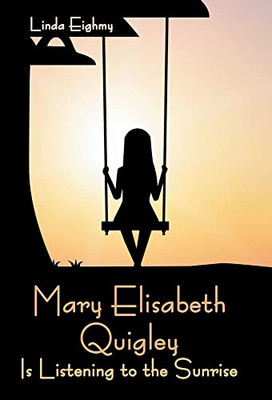 Mary Elisabeth Quigley Is Listening to the Sunrise - Hardcover