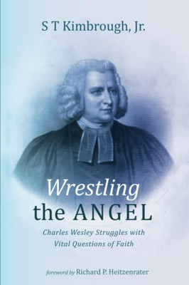 Wrestling the Angel: Charles Wesley Struggles with Vital Questions of Faith