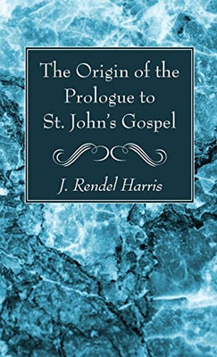 The Origin of the Prologue to St. John's Gospel - Hardcover