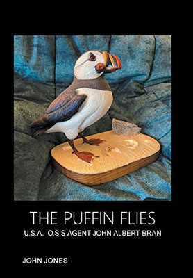 The Puffin Flies: U.S.A. O.S.S Agent John Albert Bran - Hardcover