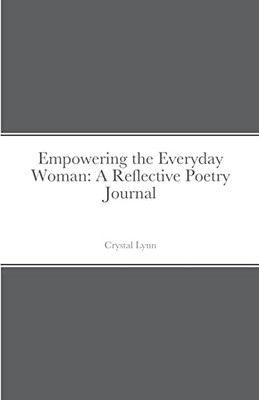 Empowering the Everyday Woman: A Reflective Poetry Journal