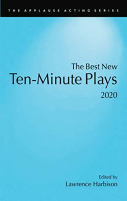 The Best New Ten-Minute Plays, 2020 (Applause Acting)