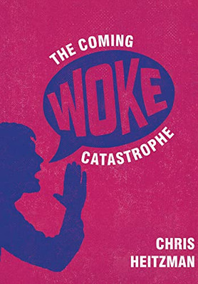 The Coming Woke Catastrophe: A Critical Examination of Woke Culture