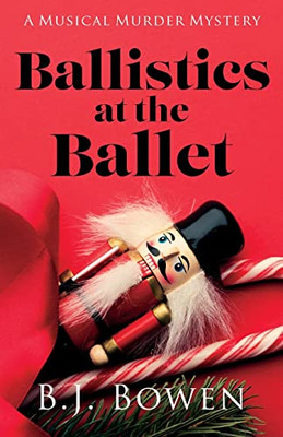 Ballistics at the Ballet (A Musical Murder Mystery)