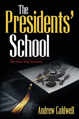 The Presidents' School: The New Way Forward - Paperback